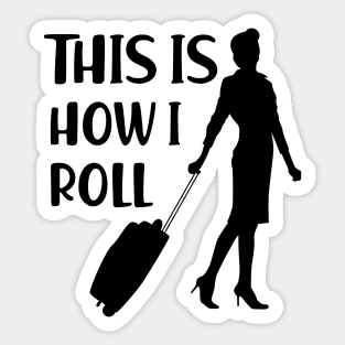 Flight Attendant - This is how I roll Sticker